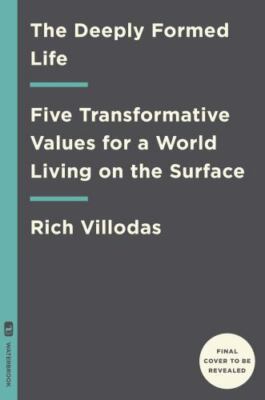 The Deeply Formed Life: Five Transformative Values to Root Us in the Way of Jesu