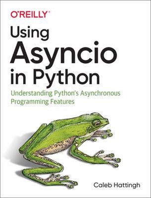 Using Asyncio in Python : Understanding Python's Asynchronous Pro