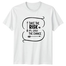 T-Shirt Take The Risk Or Lose The Unisex Geschenk für Sie und Ihn
