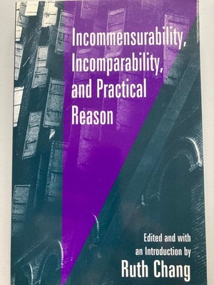 Incommensurability, Incomparability, and Practical Reason by Ruth Chang...