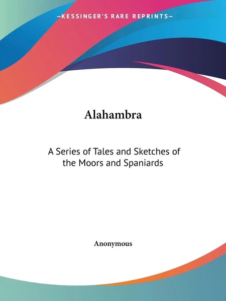 Alahambra | A Series Of Tales And Sketches Of The Moors And Spaniards | Buch-image