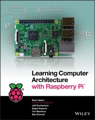  Learning Computer Architecture with Raspberry Pi by Eben Upton  NEW Paperback  