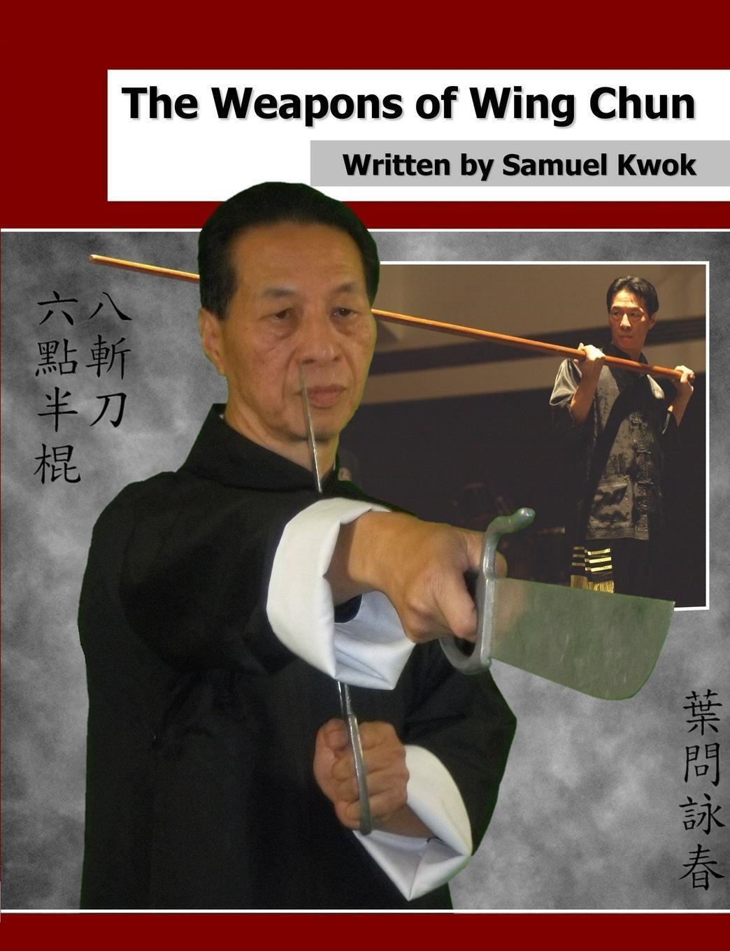 Thumbnail - Samuel Kwok | The Weapons Of Wing Chun | Taschenbuch | Englisch (2014)