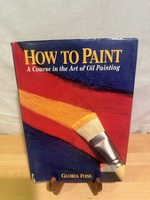 How to Paint : A Course in the Art of Oil Painting Pre Owned Hardcover Book
