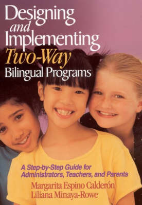 Designing and Implementing Two-Way Bilingual Programs - 9780761945666