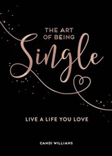 The Art of Being Single: Live a Life You Love by Williams, Candi Book The Cheap