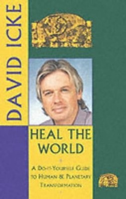 Heal the World: A Do-it-yourself Guide to Human & Planetary Transformation -...