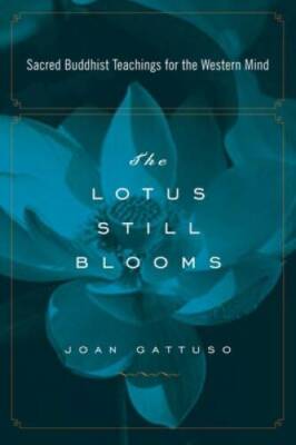 The Lotus Still Blooms: Sacred Buddhist Teachings for the Western Mind - GOOD