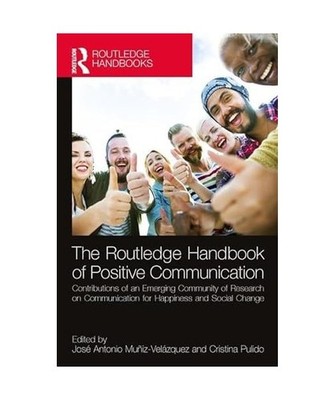 The Routledge Handbook of Positive Communication: Contributions of an Emerging C