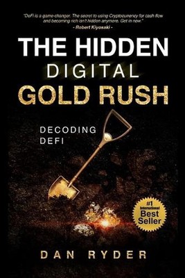 The Hidden Digital Gold Rush: Decoding DeFi by Dan Ryder Paperback Book