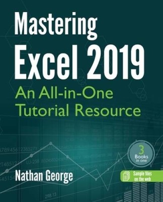 Mastering Excel 2019: An All-in-One Tutorial Resource - Paperback - GOOD
