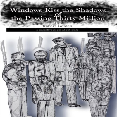 WINDOWS KISS THE SHADOWS OF THE PASSING THIRTY MILLION Robert Gol