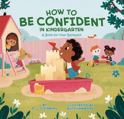 How to Be Confident in Kindergarten: A Book for Your Backpack Steinberg, D.J...