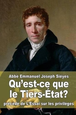 Qu'est-ce que le Tiers-tat?: pr?c?d? de L'Essai sur les privil?ges by Abb? Emman