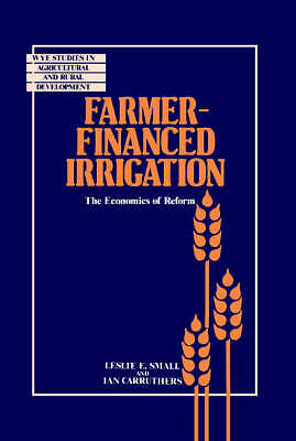 Farmer-Financed Irrigation The Economics of Reform Small Carruthers Hardback