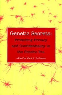 Genetic Secrets: Protecting Privacy and Confidentiality in the Genetic Era