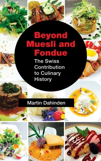 Beyond Muesli and Fondue by Martin Dahinden (Hardback Book)
