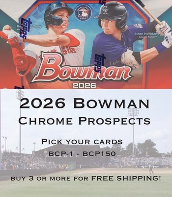 2026 Bowman Chrome Prospects/Inserts - Pick Your Cards - Buy 3 for FREE SHIPPING