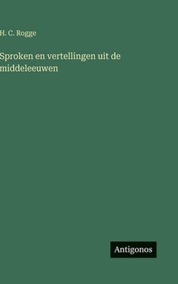 Sproken en vertellingen uit de middeleeuwen by H.C. Rogge (Dutch) Hardcover Book