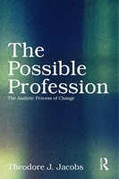 Theodore J. Jacobs | The Possible Profession:The Analytic Process Of Change