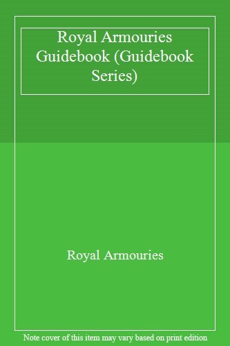 Royal Armouries Guidebook (Guidebook Series),Royal Armouries