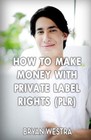 How to Make Money with Private Label Rights (Plr) by Bryan Westra (English) Pape