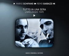 Mario Schifano Remo Gaibazzi. Tutto in una sera - Castiglioni Alessandro