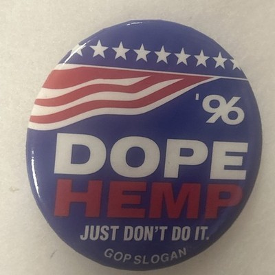  96 DOPE HEMP Just Don t Do It GOP Slogan 2 1/4  pinback button pin