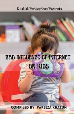 Khatun - BAD INFLUENCE OF INTERNET ON KIDS - paperback or softback - E555z
