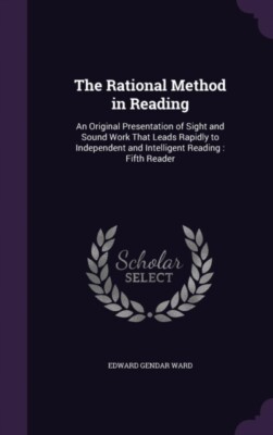 Ward - Rational Method in Reading  An Original Presentation of Sight a - X555z