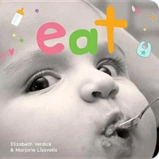 Eat: A board book about mealtime (Happy Healthy Baby) - Board book - GOOD