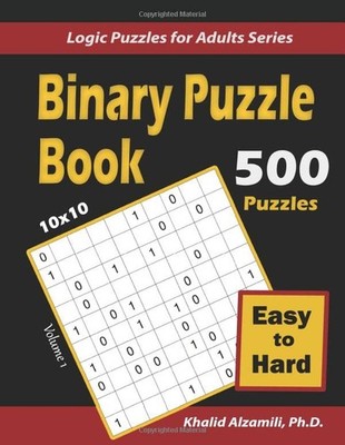 Binary Puzzle Book: 500 Easy to Hard (10x10) : Keep Your Brain Young (Logic ...