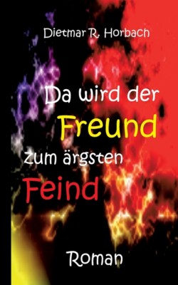Da Wird Der Freund Zum ?Rgsten Feind