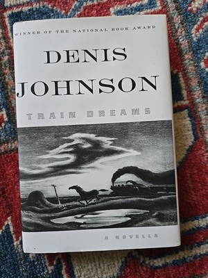 SIGNED DATED Denis Johnson TRAIN DREAMS: A Novella HC 1st/4th 