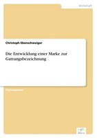 Die Entwicklung Einer Marke Zur Gattungsbezeichnung Christoph Ebenschwaiger