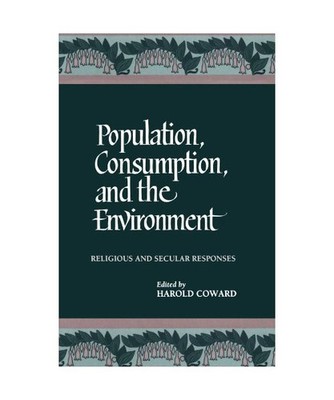 Population, Consumption, and the Environment: Religious and Secular Responses