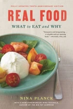 Real Food: What to Eat and Why - Paperback By Planck, Nina - GOOD