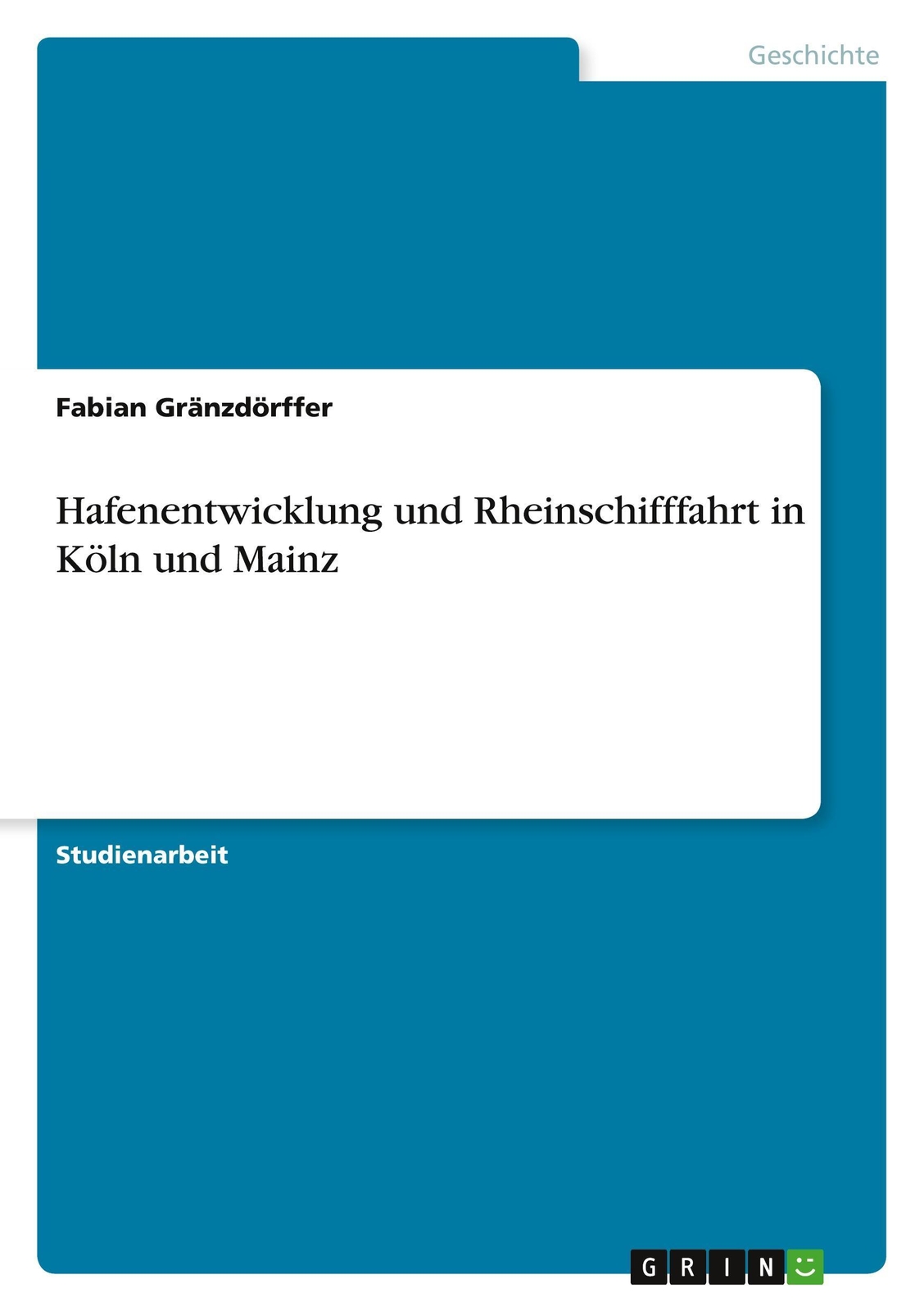 Thumbnail - Hafenentwicklung Und Rheinschifffahrt In Köln Und Mainz Fabian