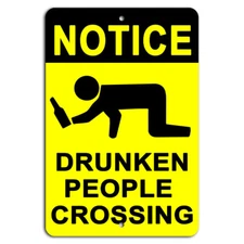 Notice Drunken People Crossing - Funny Bar Sign 8x12 Inch Aluminum