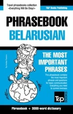 Phrasebook - Belarusian - The most important phrases: Phrasebook and 3000-word d