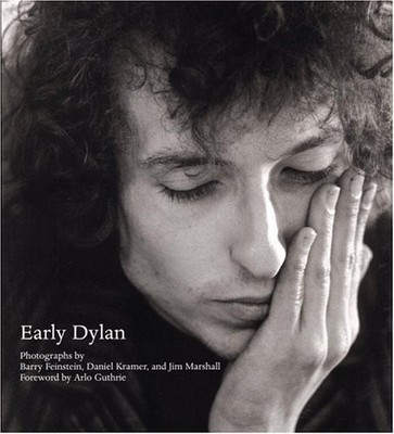 EARLY DYLAN, PHOTOGRAPHS AND INTRODUCTIONS BY BARRY By Barry Feinstein & Daniel