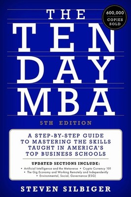 The Ten-Day MBA 5th Ed.: A Step-by-Step Guide to Mastering the Skills Taught in