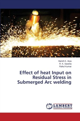 Arya Harish K. - Effect of heat Input on Residual Stress in Submerged  - X555z