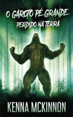 Kenna Mckinnon | O Garoto Pé Grande - Perdido Na Terra | Taschenbuch (2021)