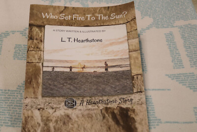 Who Set Fire To The Sun? (A Hearthstone Story) by L.T. Hearthstone 2019 pbk. NEW