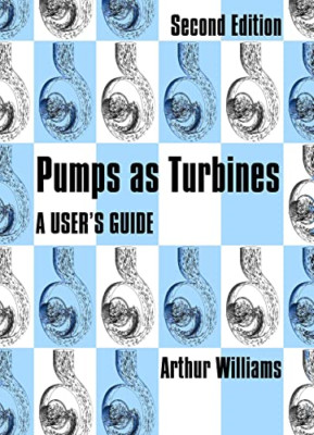 Pumps as Turbines: A User's Guide - Paperback NEW Williams, Arthu 1999-03-20