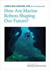 How Are Marine Robots Shaping Our Future? (Johns Hopkins Wavelengths)