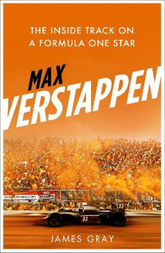 Thumbnail - Max Verstappen: The Inside Track On A Formula One Star By James Gray