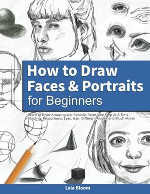How to Draw Faces and Portraits for Beginners: Learn to Draw Amazing and  - GOOD