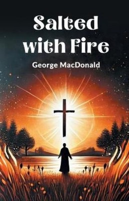 George Macdonald Salted with Fire (Taschenbuch)